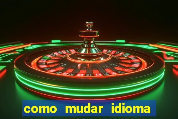 como mudar idioma party poker